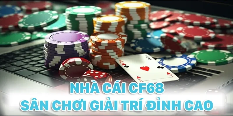 CF68 đang là địa chỉ giải trí mang đến trải nghiệm vui chơi ở đẳng cấp cao