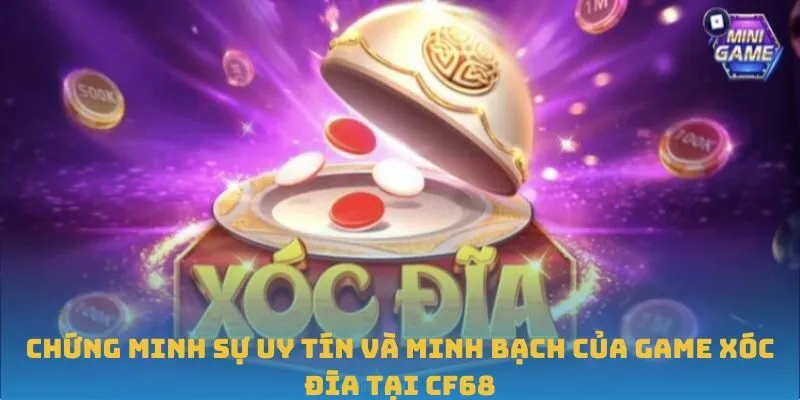 Chứng minh sự uy tín và minh bạch của game Xóc Đĩa tại CF68
