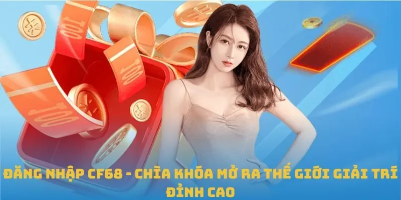 Cách đăng nhập CF68 chi tiết