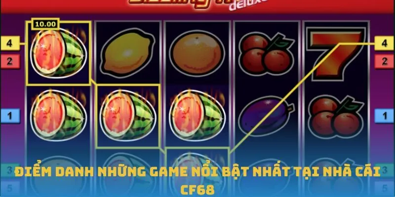 Điểm danh những game nổi bật nhất tại nhà cái CF68