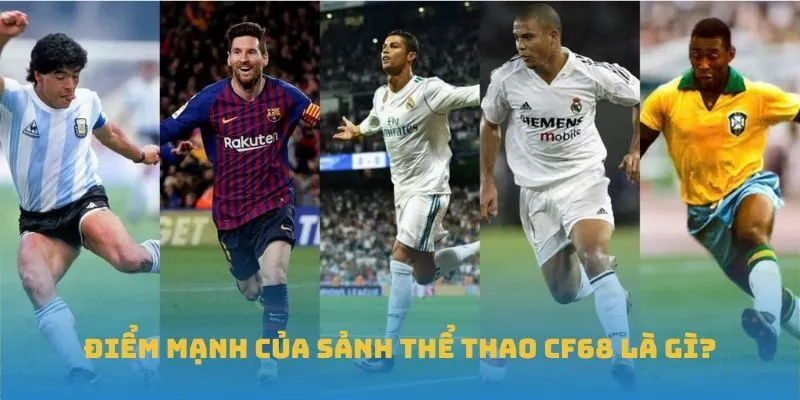 Điểm mạnh của sảnh thể thao CF68 là gì?