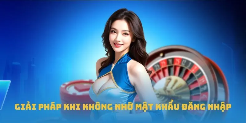 Giải pháp khi không nhớ mật khẩu đăng nhập
