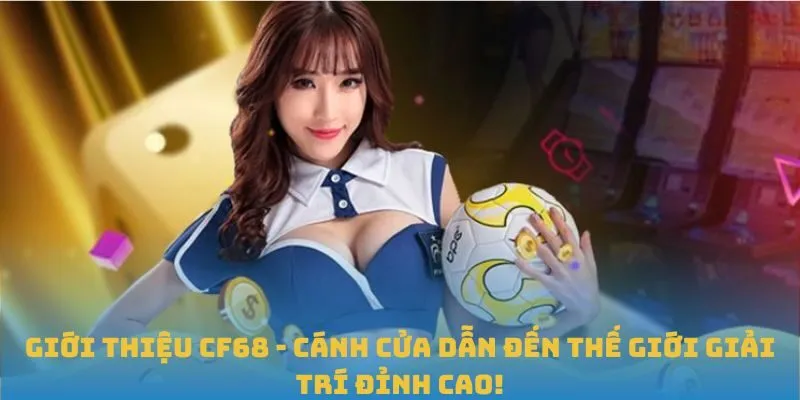 Tổng quan CF68
