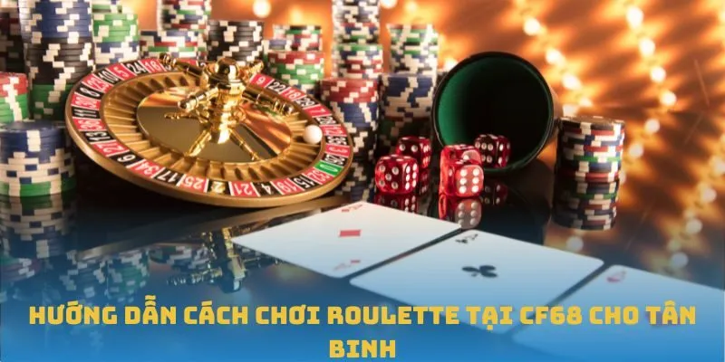 Hướng dẫn cách chơi Roulette tại CF68 cho tân binh
