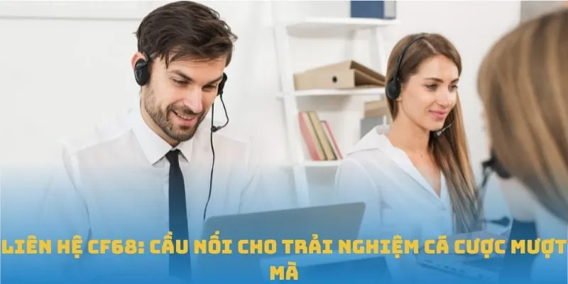 Các kênh hỗ trợ CF68