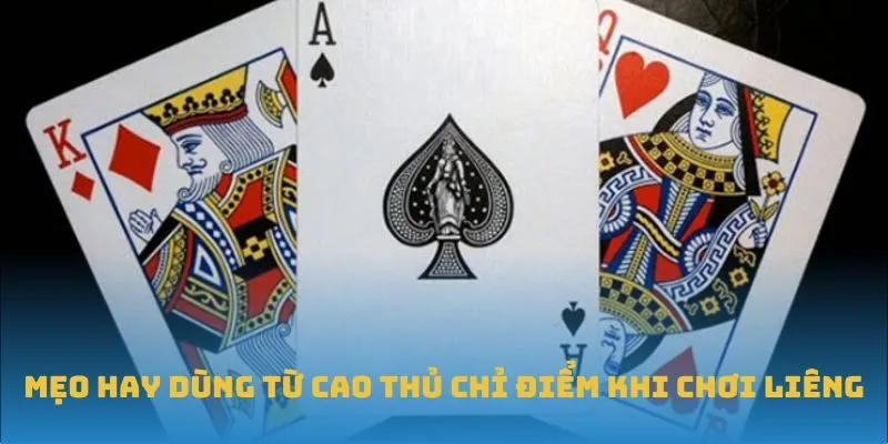 Mẹo hay dùng từ cao thủ chỉ điểm khi chơi Liêng