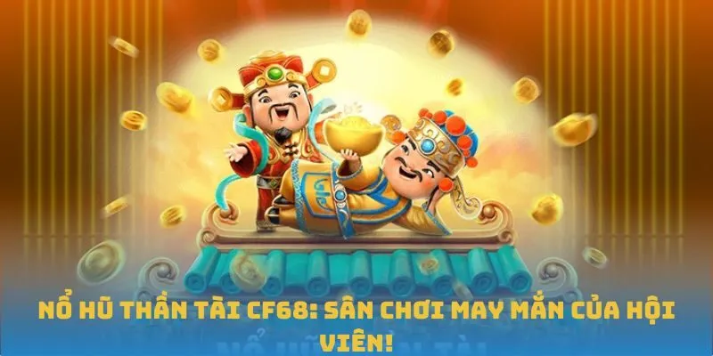 Hướng dẫn chơi nổ hũ Thần tài