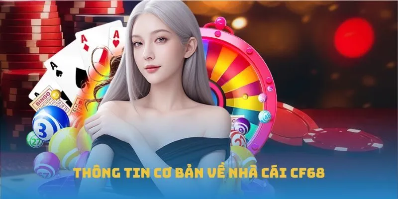 Thông tin cơ bản về nhà cái CF68