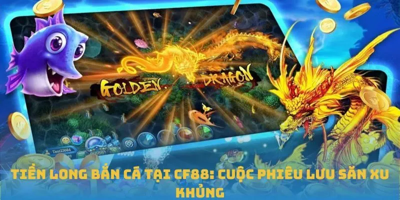 Hướng dẫn săn cá tiền long