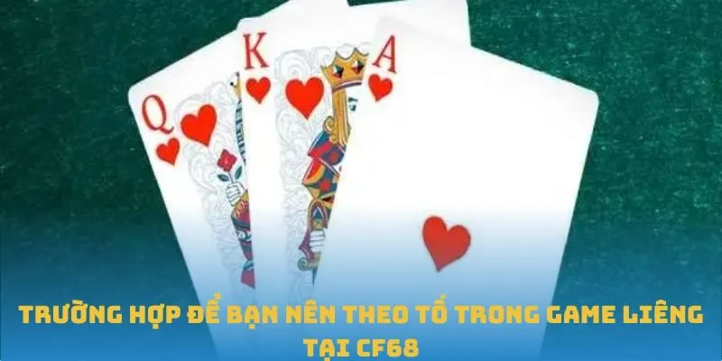 Trường hợp để bạn nên theo tố trong game Liêng tại CF68