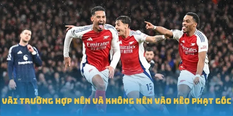 Vài trường hợp nên và không nên vào kèo phạt góc